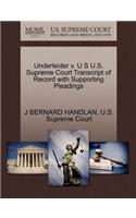 Underleider V. U S U.S. Supreme Court Transcript of Record with Supporting Pleadings
