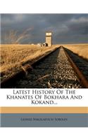 Latest History of the Khanates of Bokhara and Kokand...