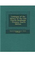 Catalogue of the Library of the Late Charles Bradlaugh