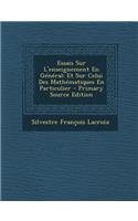 Essais Sur L'Enseignement En General: Et Sur Celui Des Mathematiques En Particulier: Et Sur Celui Des Mathematiques En Particulier