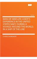 Man-Of-War Life: A Boy's Experience in the United States Navy, During a Voyage Around the World, in a Ship of the Line(English)