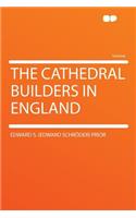 The Cathedral Builders in England
