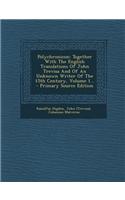Polychronicon: Together with the English Translations of John Trevisa and of an Unknown Writer of the 15th Century, Volume 1...