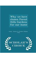 Why We Have Chosen Forest Hills Gardens for Our Home - Scholar's Choice Edition
