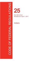CFR 25, Part 300 to End, Indians, April 01, 2017 (Volume 2 of 2)