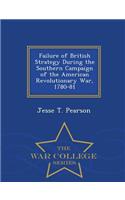 Failure of British Strategy During the Southern Campaign of the American Revolutionary War, 1780-81 - War College Series