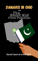 Damaris In Ohio & The Short Kid From Pakistan: 2 Books in 1!