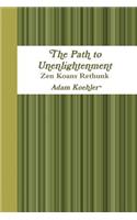 The Path to Unenlightenment - Zen Koans Rethunk: (English)