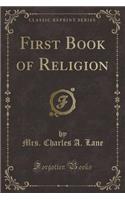 First Book of Religion (Classic Reprint)