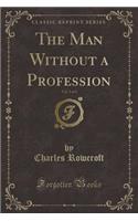 The Man Without a Profession, Vol. 2 of 3 (Classic Reprint)