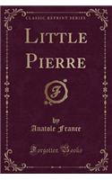Little Pierre (Classic Reprint)