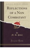 Reflections of a Non Combatant (Classic Reprint)