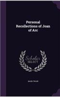 Personal Recollections of Joan of Arc