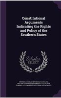 Constitutional Arguments Indicating the Rights and Policy of the Southern States