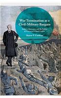 War Termination as a Civil-Military Bargain