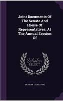 Joint Documents of the Senate and House of Representatives, at the Annual Session of