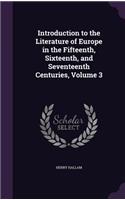 Introduction to the Literature of Europe in the Fifteenth, Sixteenth, and Seventeenth Centuries, Volume 3