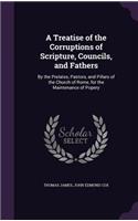 A Treatise of the Corruptions of Scripture, Councils, and Fathers