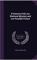 If America Fail; our National Mission and our Possible Future