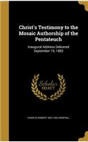 Christ's Testimony to the Mosaic Authorship of the Pentateuch