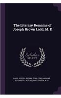 Literary Remains of Joseph Brown Ladd, M. D