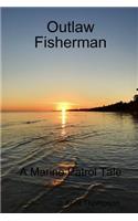 Outlaw Fisherman