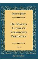 Dr. Martin Luther's Vermischte Predigten, Vol. 3 (Classic Reprint)