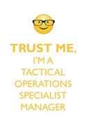 TRUST ME, I'M A TACTICAL OPERATIONS SPECIALIST MANAGER AFFIRMATIONS WORKBOOK Positive Affirmations Workbook. Includes: Mentoring Questions, Guidance, Supporting You.