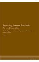 Reversing Inverse Psoriasis: As God Intended the Raw Vegan Plant-Based Detoxification & Regeneration Workbook for Healing Patients. Volume 1