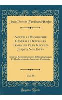 Nouvelle Biographie GÃ©nÃ©rale Depuis Les Temps Les Plus ReculÃ©s Jusqu'Ã  Nos Jours, Vol. 40: Avec Les Renseignements Bibliographiques Et l'Indication Des Sources Ã? Consulter (Classic Reprint)