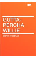 Gutta-Percha Willie