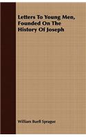 Letters To Young Men, Founded On The History Of Joseph