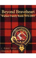Beyond Braveheart - Wallace Family Roots 1076-2003