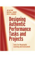 Designing Authentic Performance Tasks and Projects: Tools for Meaningful Learning and Assessment