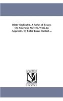 Bible Vindicated. A Series of Essays On American Slavery. With An Appendix. by Elder Jonas Hartzel ...