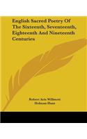 English Sacred Poetry Of The Sixteenth, Seventeenth, Eighteenth And Nineteenth Centuries