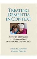 Treating Dementia in Context: A Step-by-Step Guide to Working with Individuals and Families