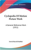 Cyclopedia Of Motion Picture Work