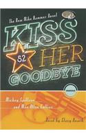 Kiss Her Goodbye: Library Edition