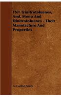 TNT Trinitrotoluenes, And, Mono And Dinitrotoluenes - Their Manufacture And Properties
