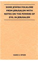Some Jewish Folklore from Jerusalem - With Notes on the Powers of Evil in Jerusalem