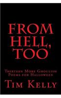 From Hell, Too: Thirteen More Ghoulish Poems for Halloween(2 Grimm Poetry)
