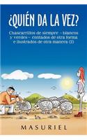 Quien Da La Vez?: Chascarrillos de Siempre -Blancos y Verdes- Contados de Otra Forma E Ilustrados de Otra Manera (2): Chascarrillos De Siempre –blancos Y Verdes- Contados De Otra Forma E Ilustrados De Otra Manera