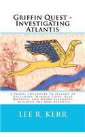 Griffin Quest - Investigating Atlantis: A Travel Adventure to Islands of Volcanoes, Winged Lions, Blue Monkeys, and Dwarf Elephants - Discover the Real Atlantis.: A Travel Adventure to Islands of Volcanoes, Winged Lions, Blue Monkeys, and Dwarf Elephants - Discover the Real Atlantis.