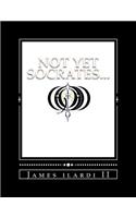 Not Yet Socrates...