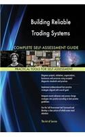Building Reliable Trading Systems Complete Self-Assessment Guide