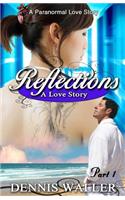 Reflections- A Love Story Part One
