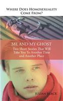 Where Does Homosexuality Come From?: Me and My Ghost