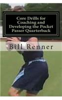 Core Drills for Coaching and Developing the Pocket Passer Quarterback: (English)