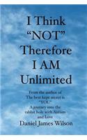 I Think "NOT" therefore I am unlimited